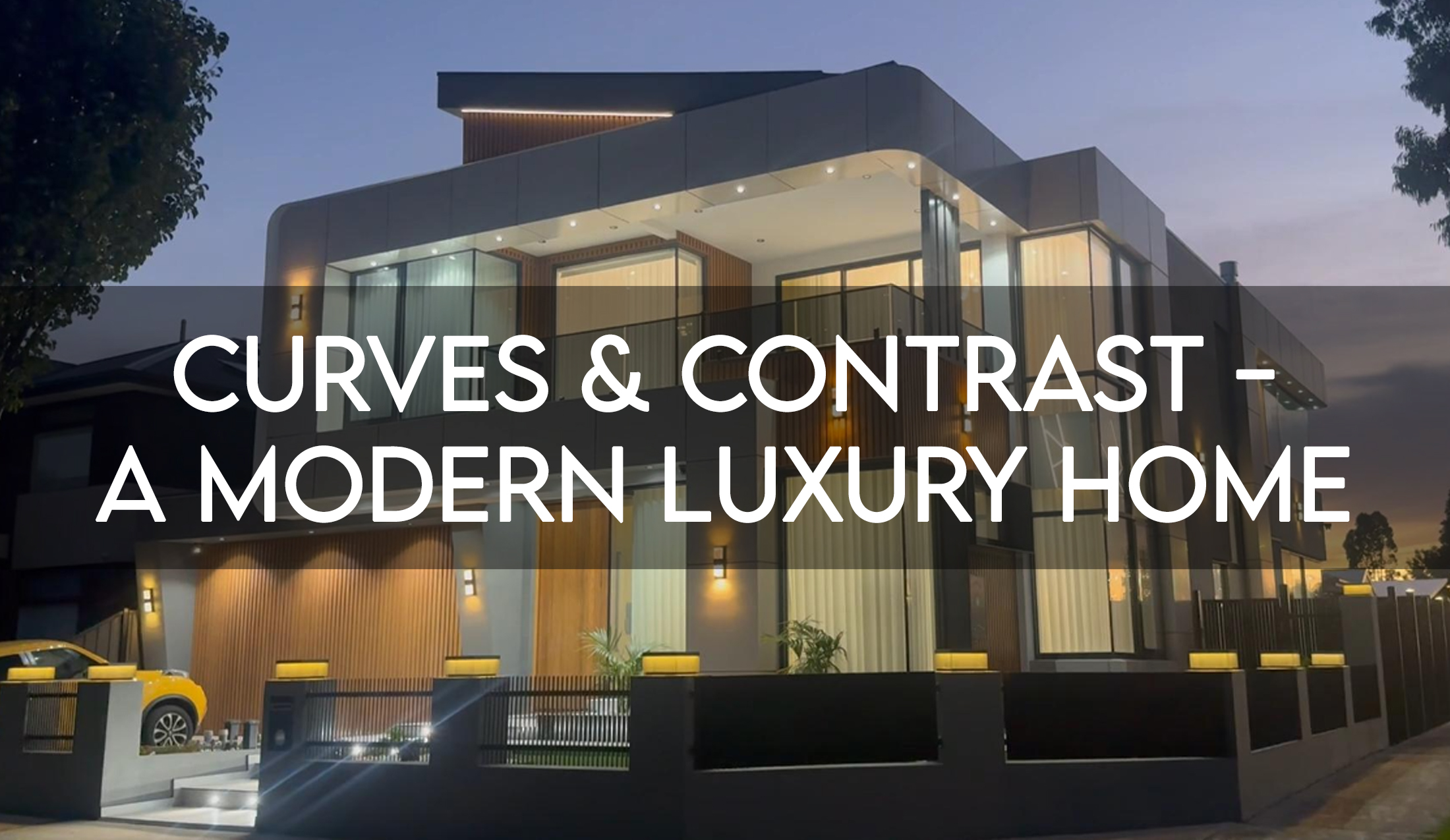AU Curves & Contrast – A Modern Luxury Home 